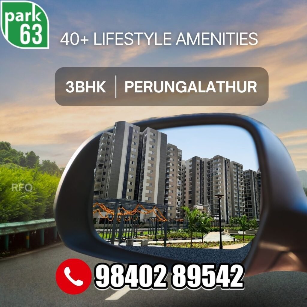 Park 63: Exclusive 3 BHK Homes in Perungalathur Exclusive 3 BHK Homes in Park 63 Perungalathur